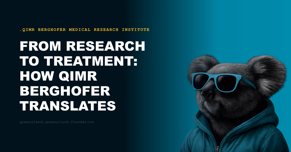 From Research to Treatment: How QIMR Berghofer Translates Discovery Into Care