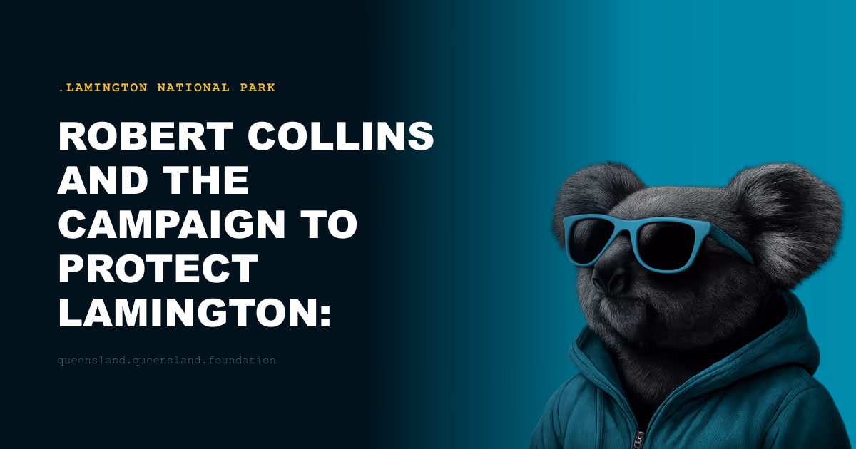 Robert Collins and the Campaign to Protect Lamington: Queensland's Conservation Origin Story