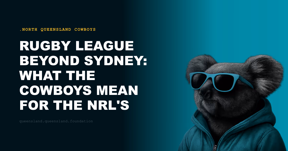 Rugby League Beyond Sydney: What the Cowboys Mean for the NRL's National Reach