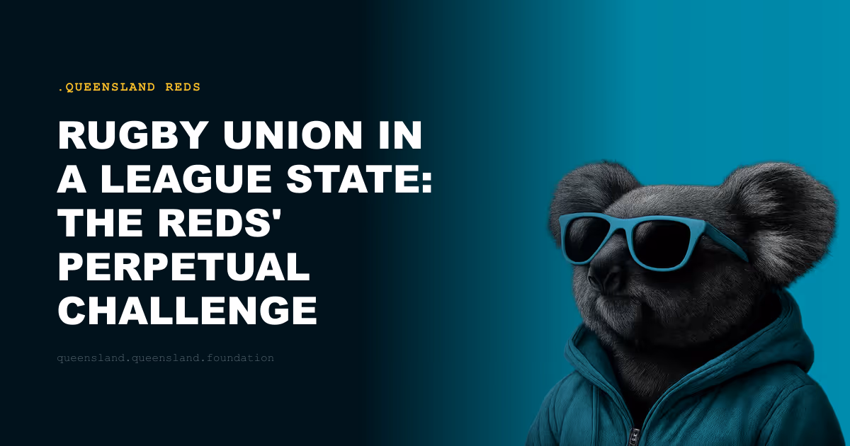 Rugby Union in a League State: The Reds' Perpetual Challenge