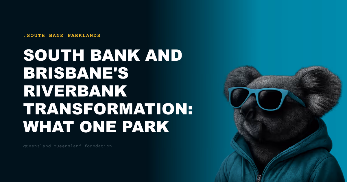 South Bank and Brisbane's Riverbank Transformation: What One Park Started