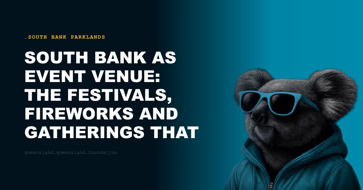 South Bank as Event Venue: The Festivals, Fireworks and Gatherings That Define Brisbane
