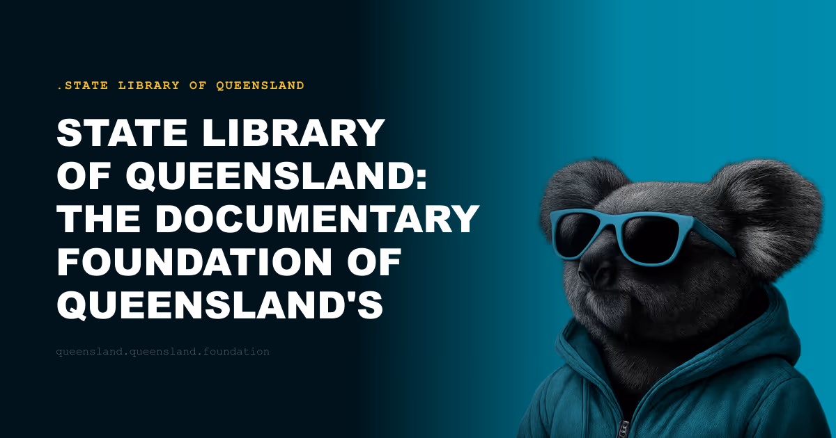 State Library of Queensland: The Documentary Foundation of Queensland's Civic Life