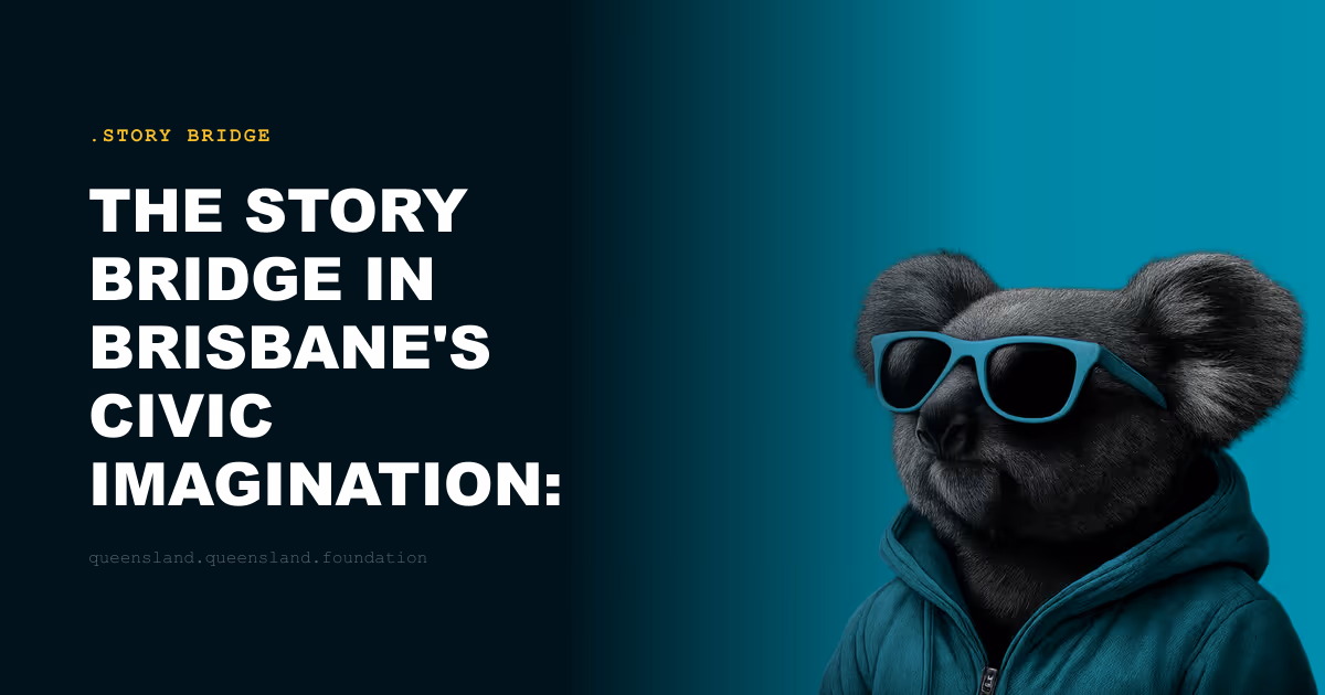 The Story Bridge in Brisbane's Civic Imagination: Icon, Backdrop and Gathering Point