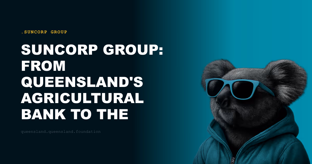 Suncorp Group: From Queensland's Agricultural Bank to the State's Dominant Financial Institution
