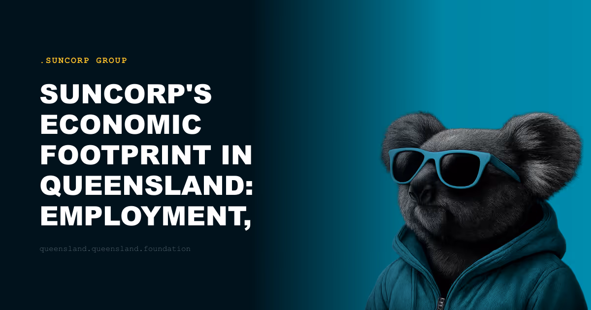Suncorp's Economic Footprint in Queensland: Employment, Investment and Corporate Citizenship