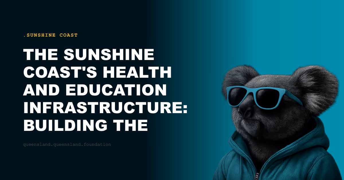 The Sunshine Coast's Health and Education Infrastructure: Building the Services of a Major City