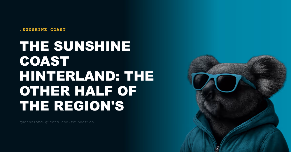The Sunshine Coast Hinterland: The Other Half of the Region's Identity