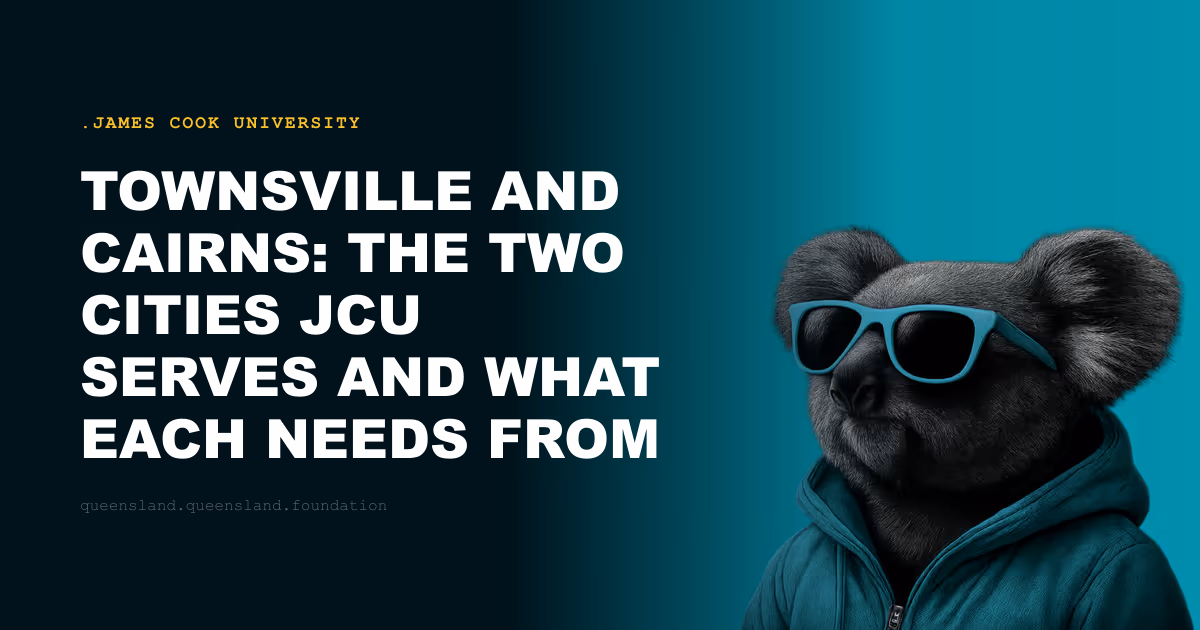 Townsville and Cairns: The Two Cities JCU Serves and What Each Needs From Its University