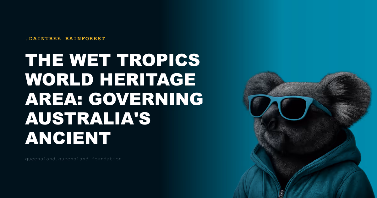 The Wet Tropics World Heritage Area: Governing Australia's Ancient Rainforest