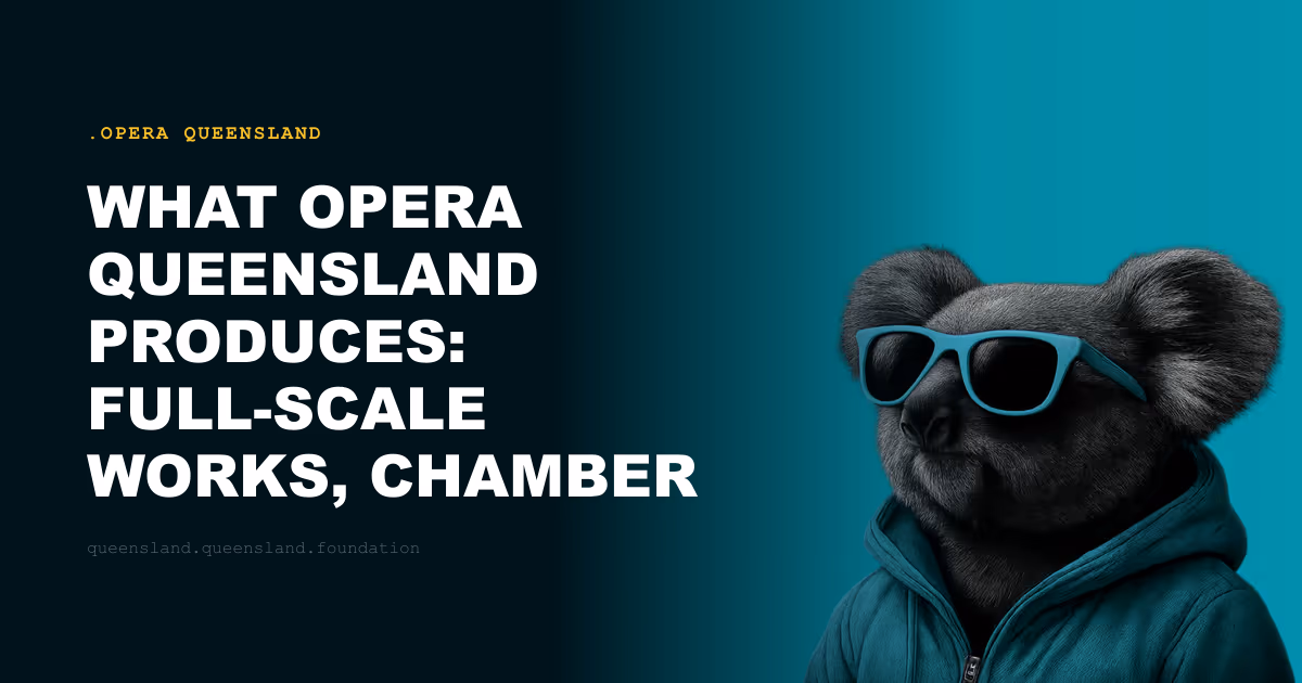 What Opera Queensland Produces: Full-Scale Works, Chamber Opera and Regional Programs