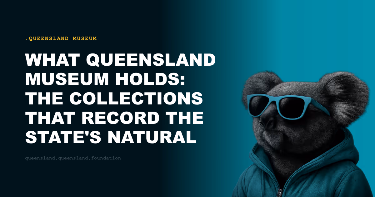 What Queensland Museum Holds: The Collections That Record the State's Natural Identity