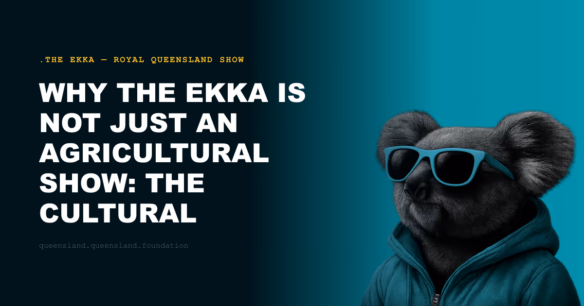 Why the Ekka Is Not Just an Agricultural Show: The Cultural Complexity of Queensland's Great Gathering