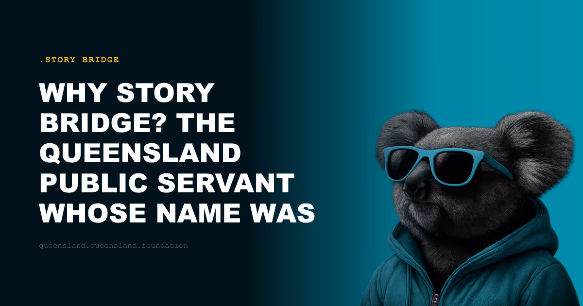 Why Story Bridge? The Queensland Public Servant Whose Name Was Given to Brisbane's Icon